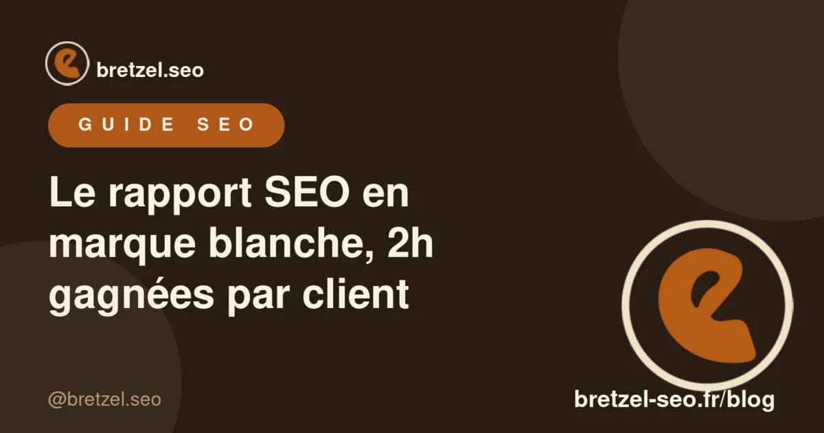 Illustration de l'article Le rapport SEO en marque blanche, 2h gagnées par client